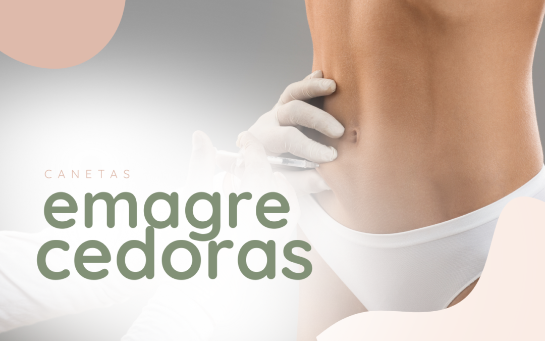 Canetas emagrecedoras: impactos estéticos e como cuidar de forma integrativa